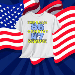 8647 Impeach Convict Remove Shirt