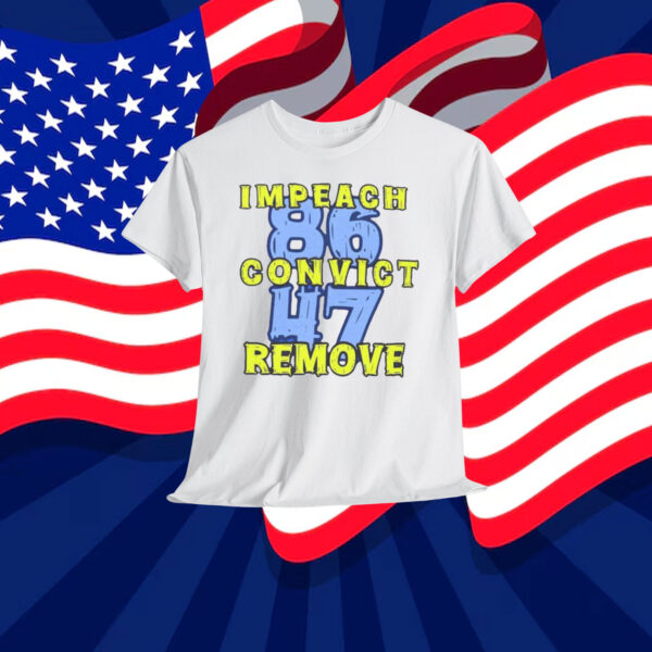 8647 Impeach Convict Remove Shirt