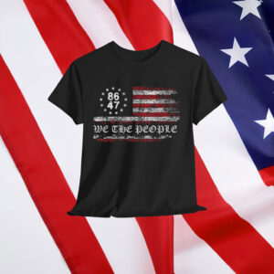 Anti Trump 8647 86 47 US Flag We The People Shirt