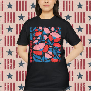 Boho Floral Rejecting Kings Since 1776 Patriotic T-Shirt