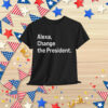 Change the President Anti Trump Funny Shirt