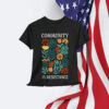 Community Is Resistance Shirt