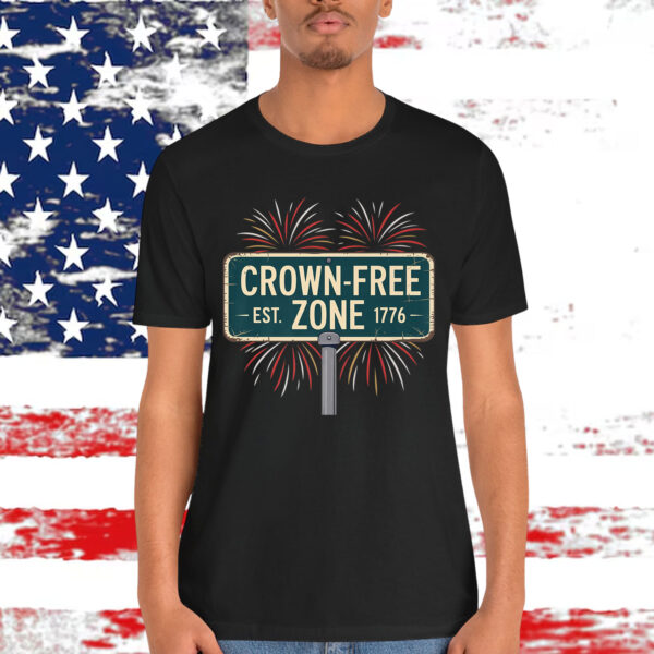 Crown Free Zone No Kings In America Since 1776 Shirt