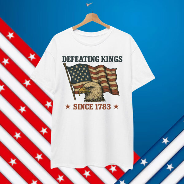 Defeating Kings Since 1783 Shirt
