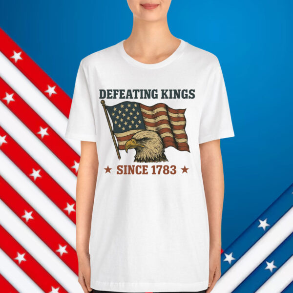 Defeating Kings Since 1783 Shirt