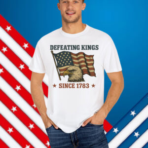 Defeating Kings Since 1783 Shirt