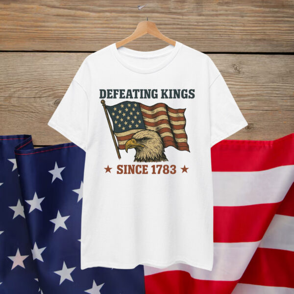Defeating Kings Since 1783 Shirt