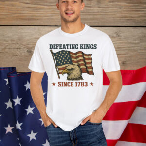 Defeating Kings Since 1783 Shirt