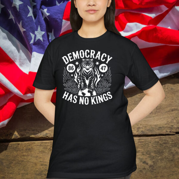 Democracy 86 47 Has No Kings Shirt