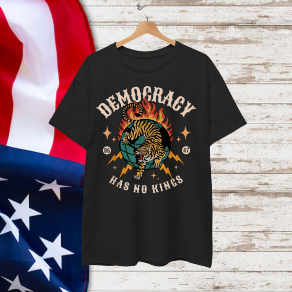 Democracy Has No King 8647 Anti Trump America Social Justice Shirt