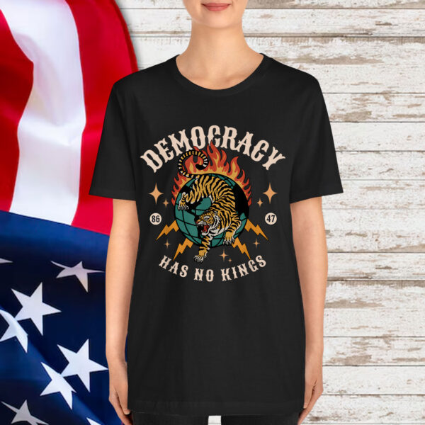 Democracy Has No King 8647 Anti Trump America Social Justice Shirt