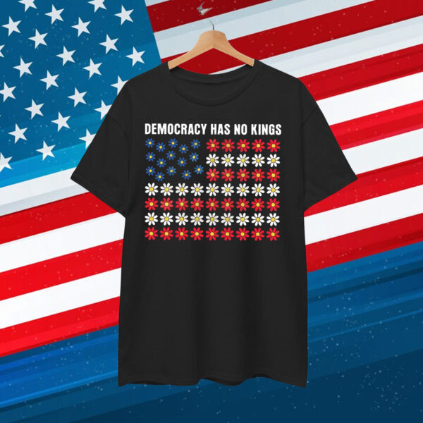 Democracy Has No King America Shirt