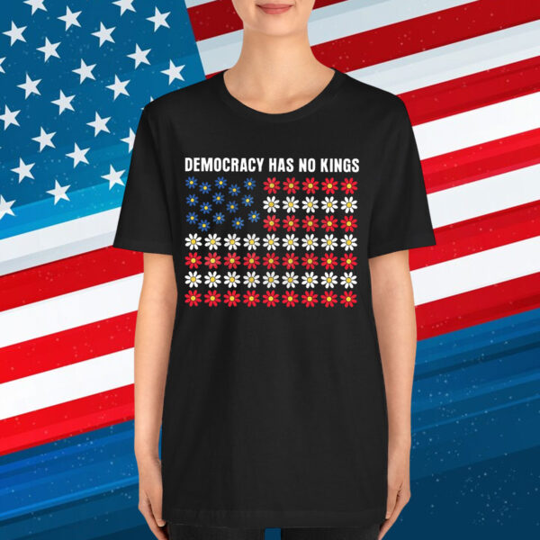 Democracy Has No King America Shirt