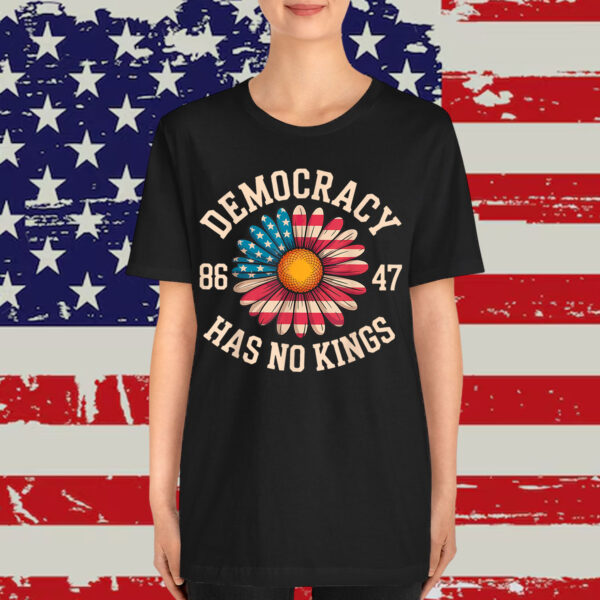 Democracy Has No Kings Funny Protest Resist Shirt