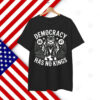 Democracy Has No Kings Shirt