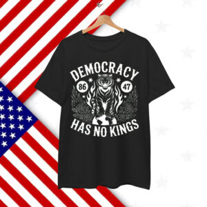Democracy Has No Kings Shirt
