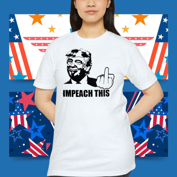 Donald Trump - Impeach This Shirt