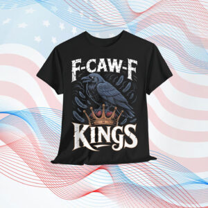 F Caw F No Kings In America T-Shirt
