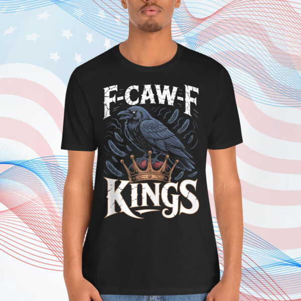 F Caw F No Kings In America T-Shirt