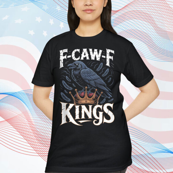 F Caw F No Kings In America T-Shirt