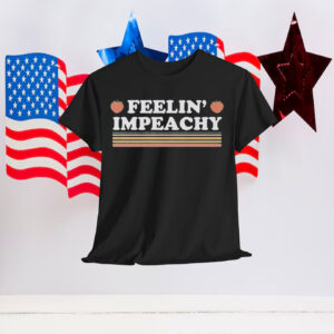 Feelin' Impeachy Shirt