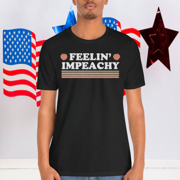Feelin' Impeachy Shirt