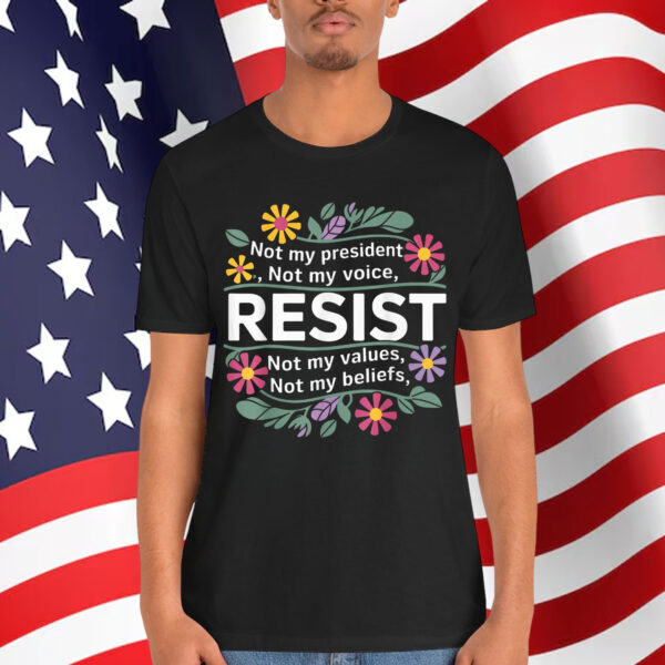 Floral Resist Not My President Anti Trump Shirt