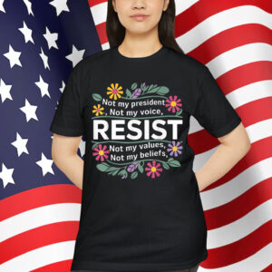 Floral Resist Not My President Anti Trump Shirt