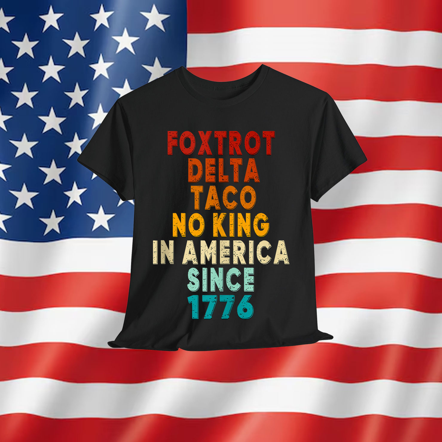 Foxtrot Delta Taco No King In America Since 1776 Shirt