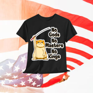 Funny Angry Cat No Gods No Masters No Kings Kitty T-Shirt