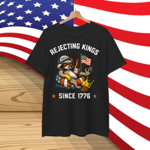 Funny Raccoon Rejecting Kings Since 1776 Shirt