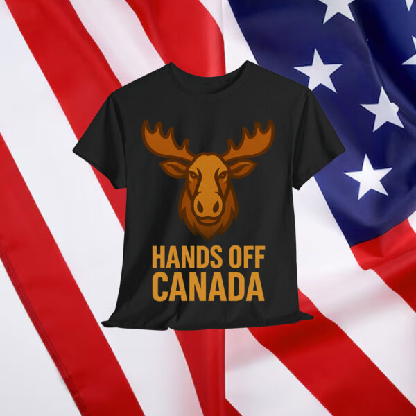 Hands Off Canada Moose Funny Canadian Political Pride Shirt