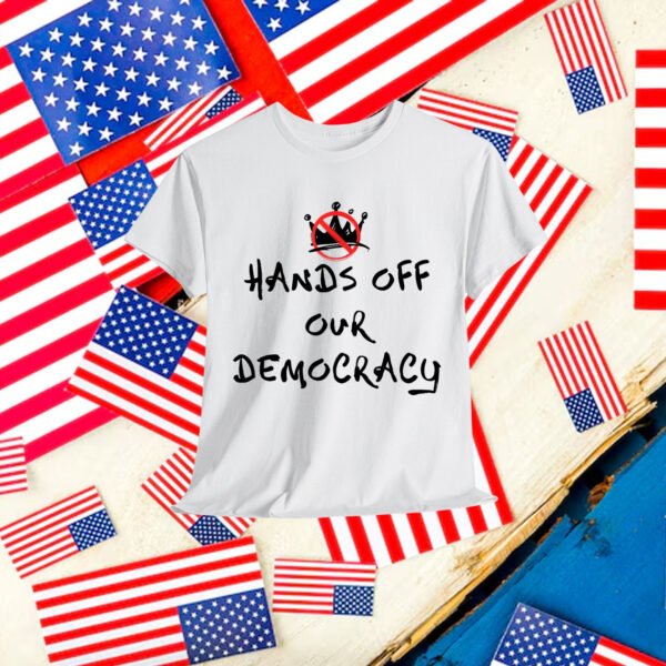 Hands Off Our Democracy No Kings in America Shirt