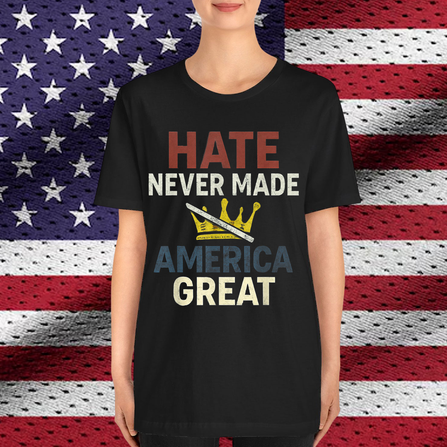 Hate Never Made America Great Crown Shirt
