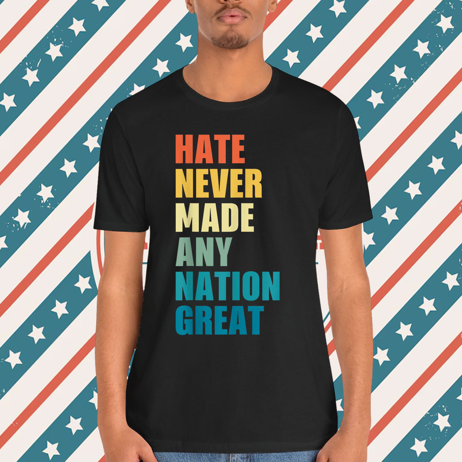 Hate Never Made Any Nation Great Shirt