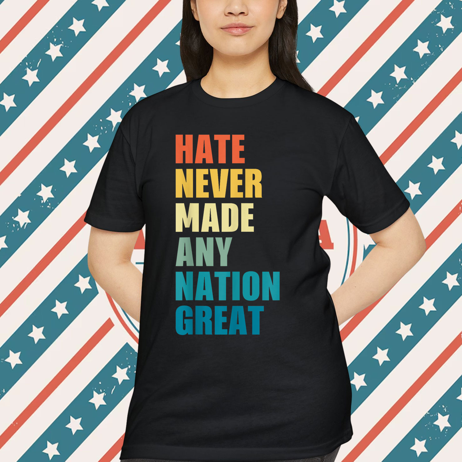 Hate Never Made Any Nation Great Shirt