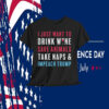 I Just Want To Drink Wine Save Animals Take Naps & Impeach Trump Shirt