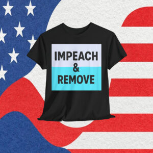 IMPEACH & REMOVE Social Justice Activist Shirt