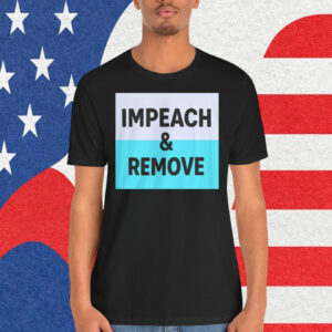 IMPEACH & REMOVE Social Justice Activist Shirt