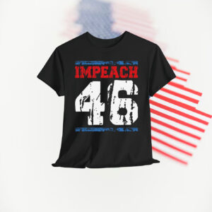 Impeach 46 Shirt