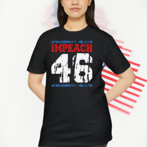 Impeach 46 Shirt
