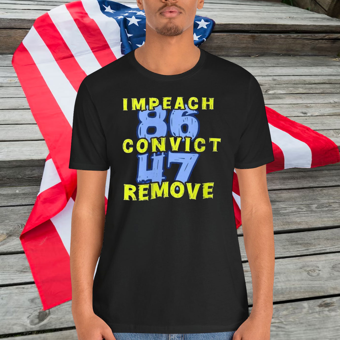 Impeach 86 Convict 47 Remove Shirt