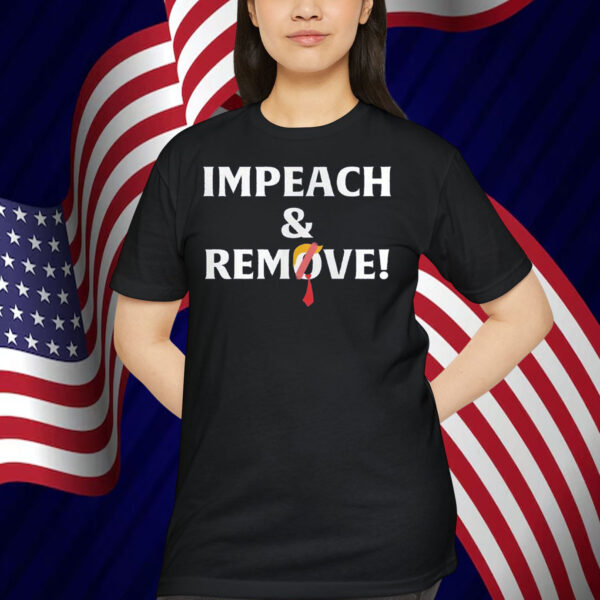 Impeach And Remove! Shirt