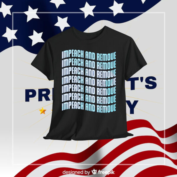 Impeach And Remove Unisex Shirt