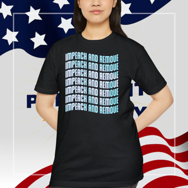 Impeach And Remove Unisex Shirt