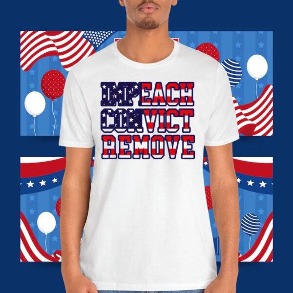 Impeach Convict Remove 2025 Shirts