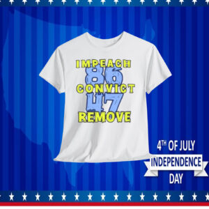 Impeach Convict Remove 86 47 Shirt