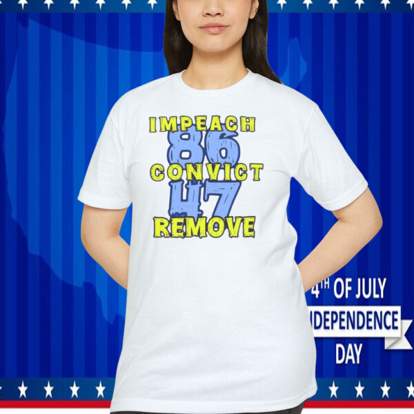 Impeach Convict Remove 86 47 Shirt