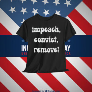Impeach, Convict, Remove! Shirts