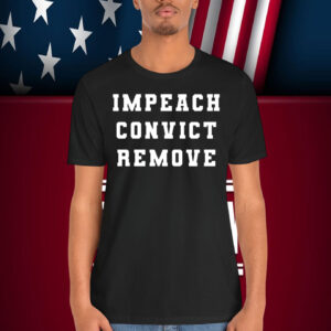 Impeach Convict Remove T-Shirt